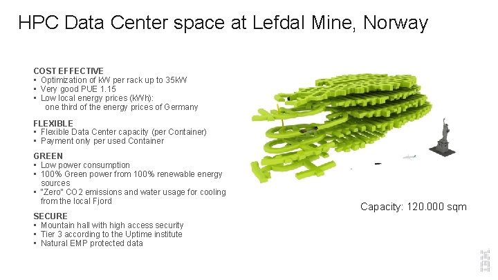 HPC Data Center space at Lefdal Mine, Norway LEADING DATACENTER SOLUTION - EUROPE COST