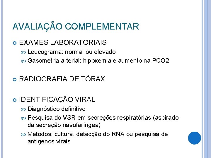 AVALIAÇÃO COMPLEMENTAR EXAMES LABORATORIAIS Leucograma: normal ou elevado Gasometria arterial: hipoxemia e aumento na