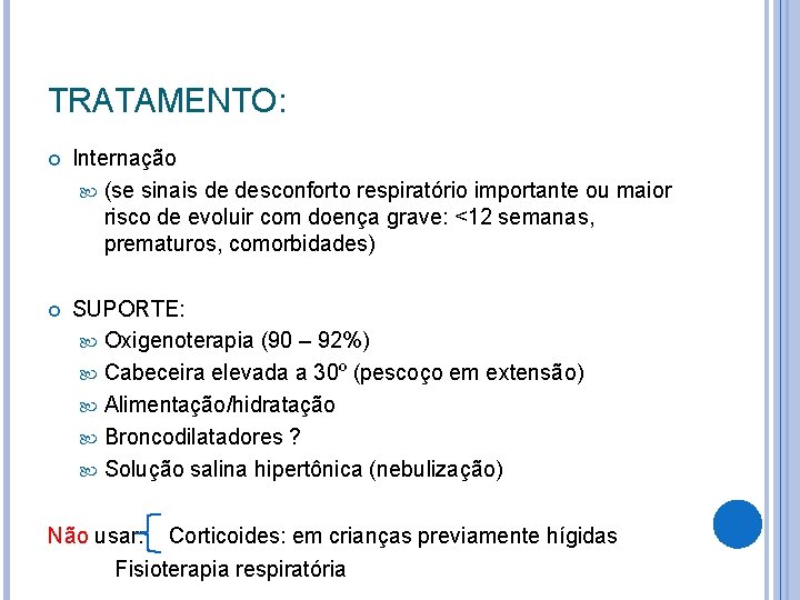 TRATAMENTO: Internação (se sinais de desconforto respiratório importante ou maior risco de evoluir com