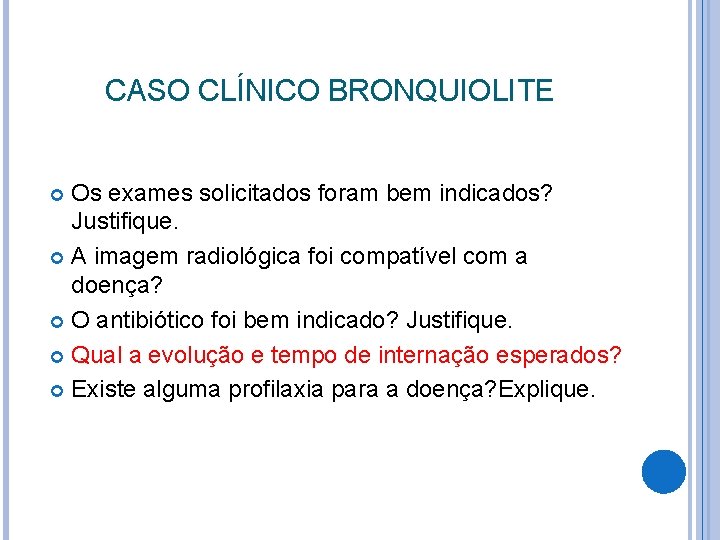 CASO CLÍNICO BRONQUIOLITE Os exames solicitados foram bem indicados? Justifique. A imagem radiológica foi