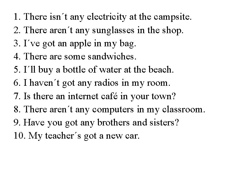 1. There isn´t any electricity at the campsite. 2. There aren´t any sunglasses in