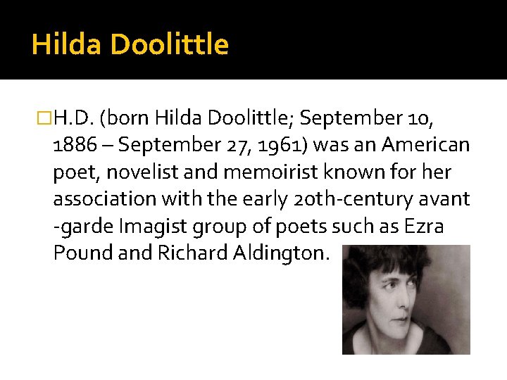 Hilda Doolittle �H. D. (born Hilda Doolittle; September 10, 1886 – September 27, 1961)