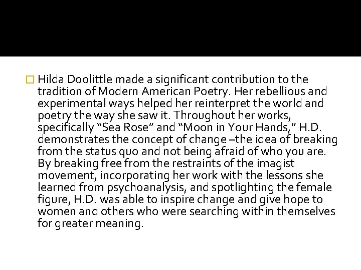 � Hilda Doolittle made a significant contribution to the tradition of Modern American Poetry.