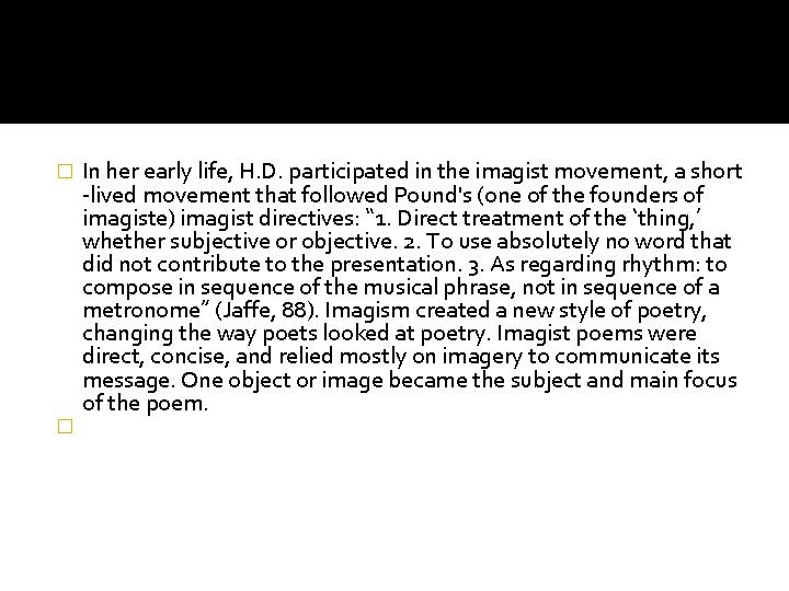 � � In her early life, H. D. participated in the imagist movement, a