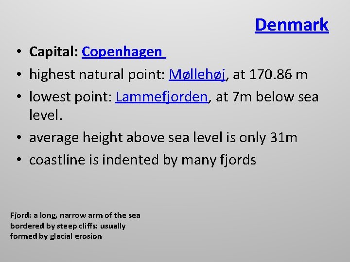 Denmark • Capital: Copenhagen • highest natural point: Møllehøj, at 170. 86 m • Denmark • Capital: Copenhagen • highest natural point: Møllehøj, at 170. 86 m •