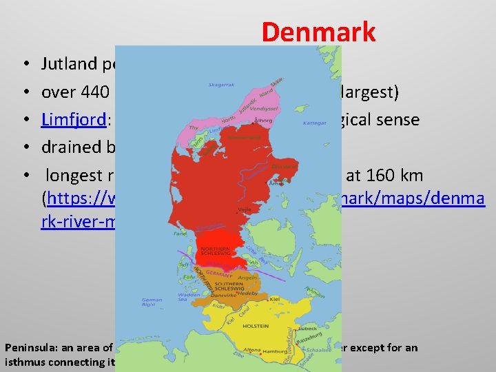 Denmark • • • Jutland peninsula over 440 named islands (Sjælland the largest) Limfjord: Denmark • • • Jutland peninsula over 440 named islands (Sjælland the largest) Limfjord: