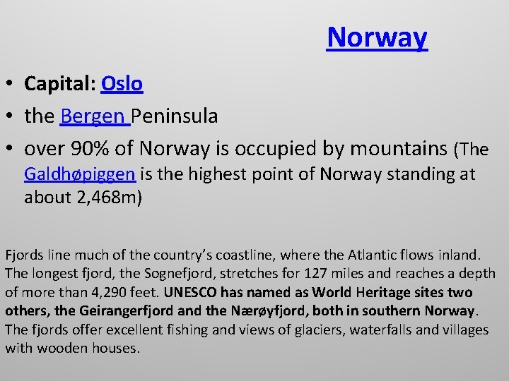 Norway • Capital: Oslo • the Bergen Peninsula • over 90% of Norway is Norway • Capital: Oslo • the Bergen Peninsula • over 90% of Norway is