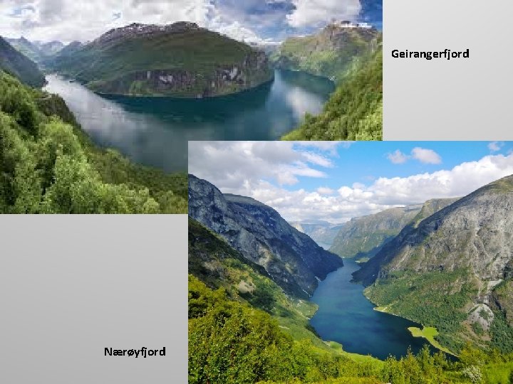 Geirangerfjord Nærøyfjord Geirangerfjord Nærøyfjord