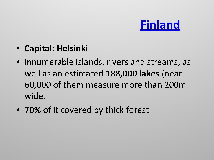 Finland • Capital: Helsinki • innumerable islands, rivers and streams, as well as an Finland • Capital: Helsinki • innumerable islands, rivers and streams, as well as an