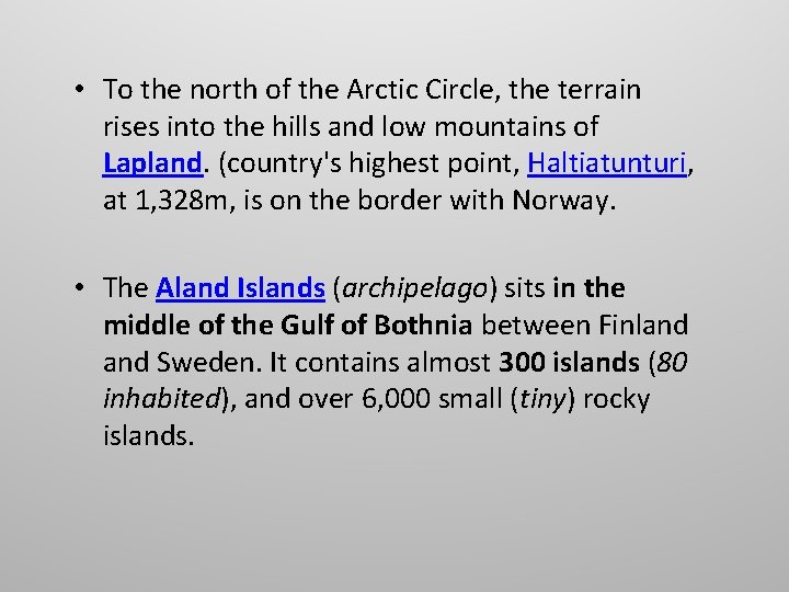 • To the north of the Arctic Circle, the terrain rises into the • To the north of the Arctic Circle, the terrain rises into the