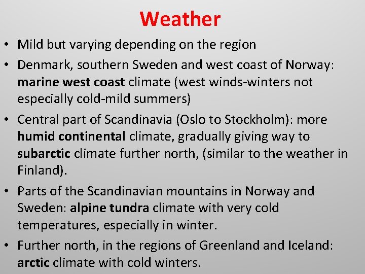 Weather • Mild but varying depending on the region • Denmark, southern Sweden and Weather • Mild but varying depending on the region • Denmark, southern Sweden and