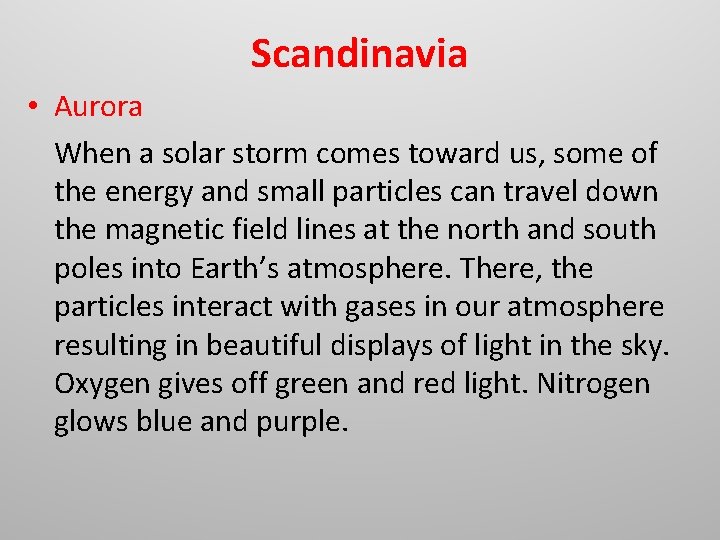 Scandinavia • Aurora When a solar storm comes toward us, some of the energy Scandinavia • Aurora When a solar storm comes toward us, some of the energy
