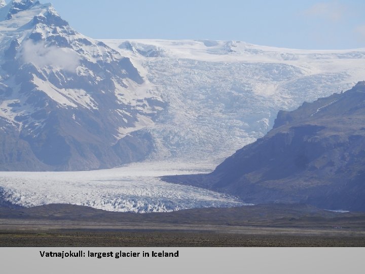 Vatnajokull: largest glacier in Iceland Vatnajokull: largest glacier in Iceland