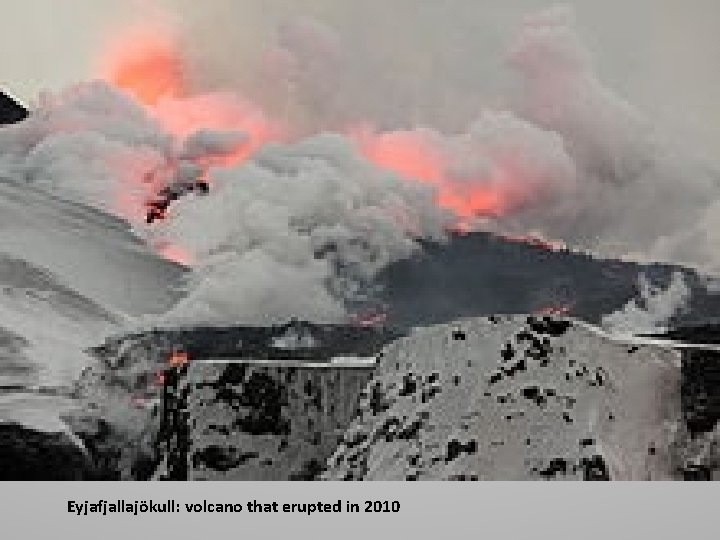 Eyjafjallajökull: volcano that erupted in 2010 Eyjafjallajökull: volcano that erupted in 2010