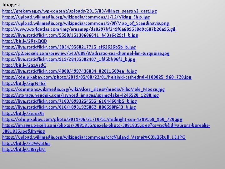 Images: http: //grekamag. gr/wp-content/uploads/2015/03/vikings_season 3_cast. jpg https: //upload. wikimedia. org/wikipedia/commons/1/12/Viking_Ship. jpg https: //upload. wikimedia. Images: http: //grekamag. gr/wp-content/uploads/2015/03/vikings_season 3_cast. jpg https: //upload. wikimedia. org/wikipedia/commons/1/12/Viking_Ship. jpg https: //upload. wikimedia.