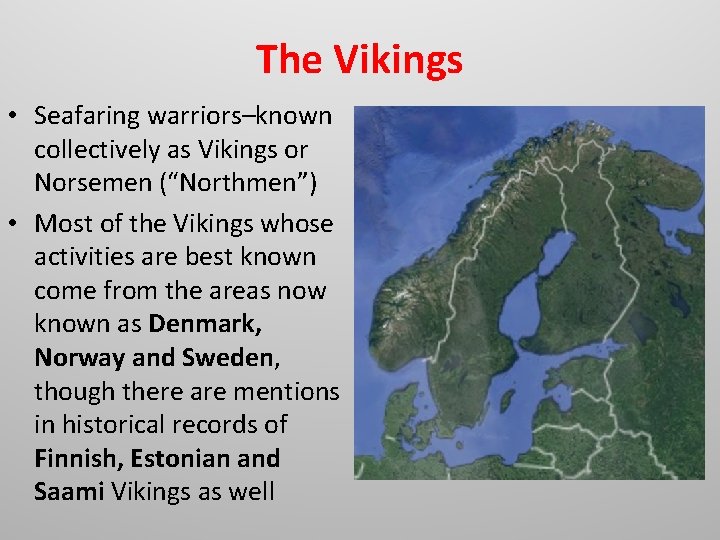 The Vikings • Seafaring warriors–known collectively as Vikings or Norsemen (“Northmen”) • Most of The Vikings • Seafaring warriors–known collectively as Vikings or Norsemen (“Northmen”) • Most of