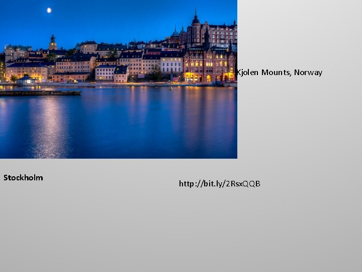 Kjolen Mounts, Norway Stockholm http: //bit. ly/2 Rsx. QQB Kjolen Mounts, Norway Stockholm http: //bit. ly/2 Rsx. QQB