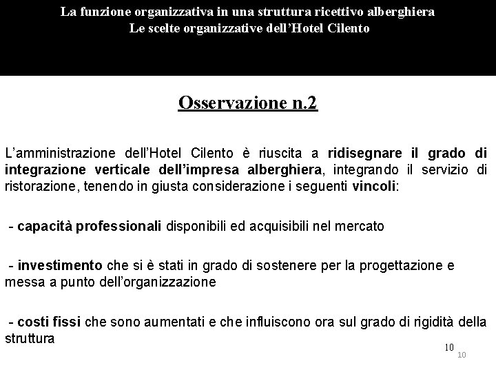 La funzione organizzativa in una struttura ricettivo alberghiera Le scelte organizzative dell’Hotel Cilento Osservazione