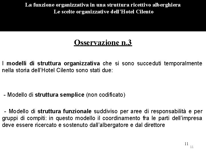 La funzione organizzativa in una struttura ricettivo alberghiera Le scelte organizzative dell’Hotel Cilento Osservazione