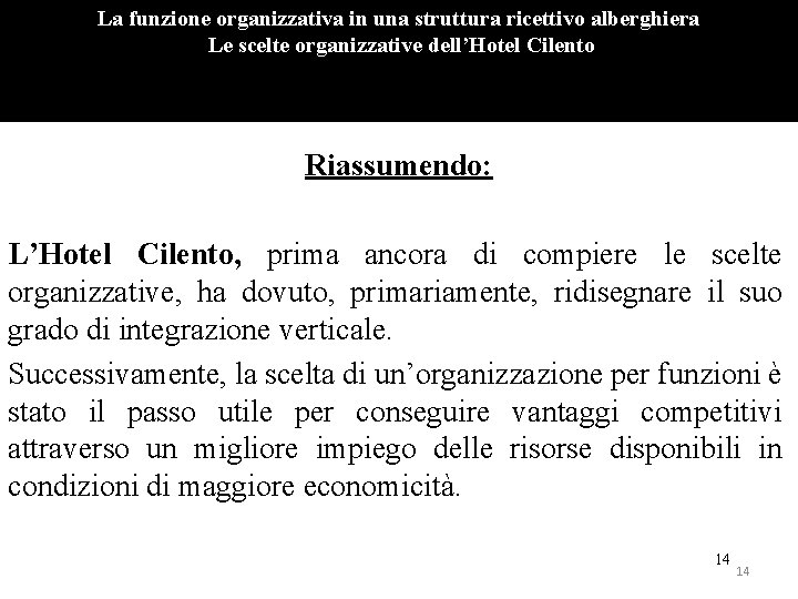 La funzione organizzativa in una struttura ricettivo alberghiera Le scelte organizzative dell’Hotel Cilento Riassumendo: