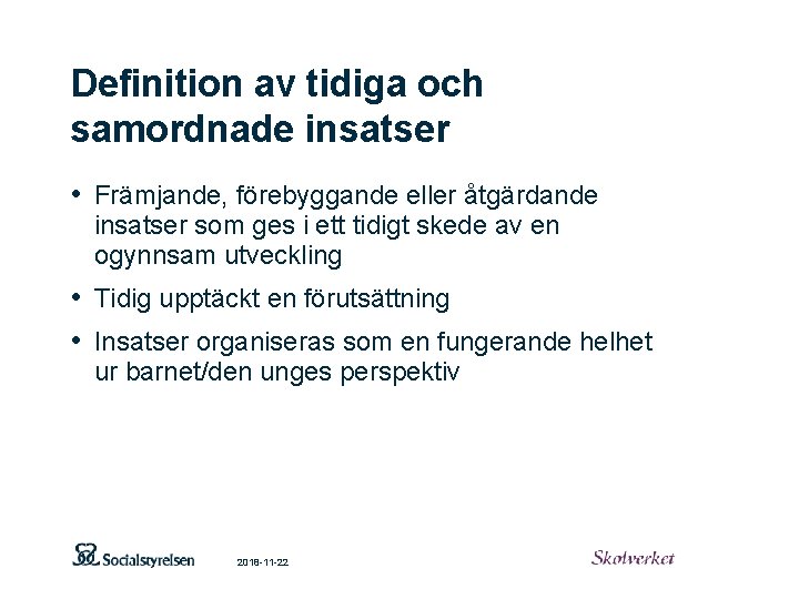 Definition av tidiga och samordnade insatser • Främjande, förebyggande eller åtgärdande insatser som ges