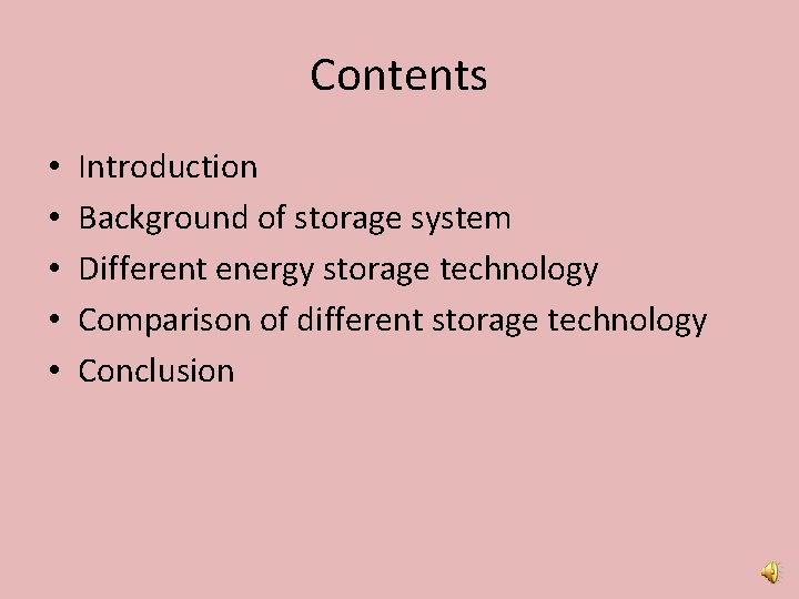 Contents • • • Introduction Background of storage system Different energy storage technology Comparison
