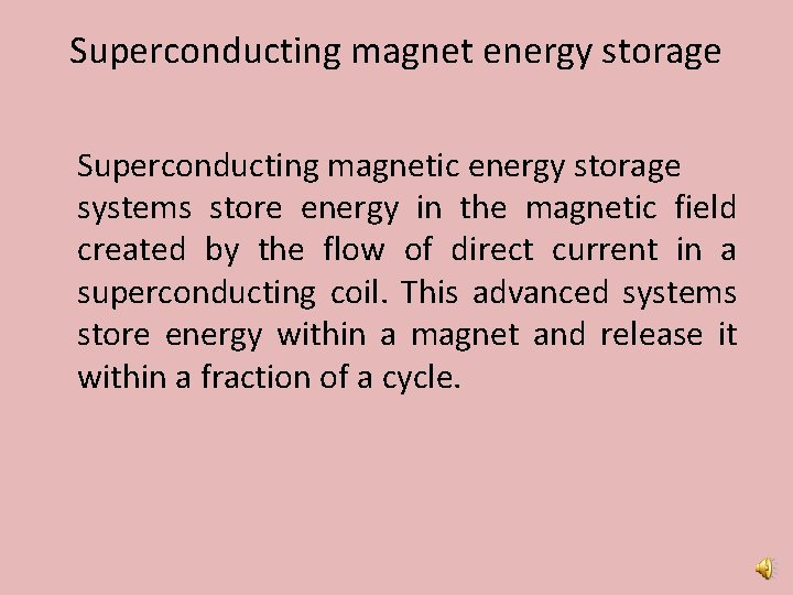 Superconducting magnet energy storage Superconducting magnetic energy storage systems store energy in the magnetic