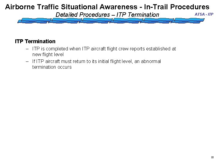 Airborne Traffic Situational Awareness - In-Trail Procedures Detailed Procedures – ITP Termination ATSA -