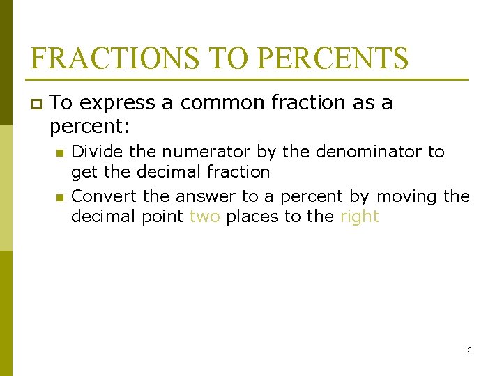 FRACTIONS TO PERCENTS p To express a common fraction as a percent: n n