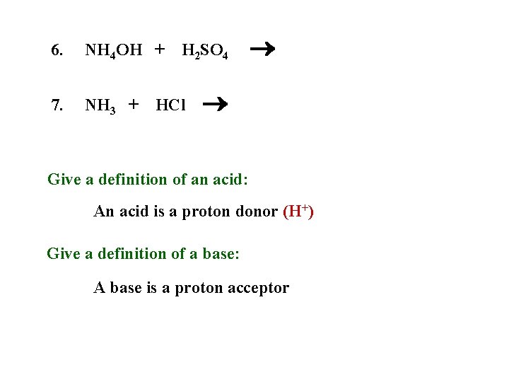 6. NH 4 OH + 7. NH 3 + H 2 SO 4 HCl