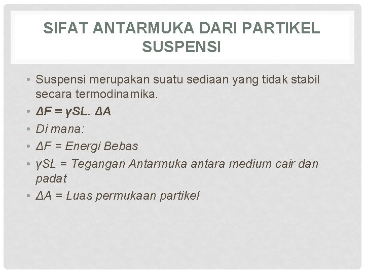 SIFAT ANTARMUKA DARI PARTIKEL SUSPENSI • Suspensi merupakan suatu sediaan yang tidak stabil secara