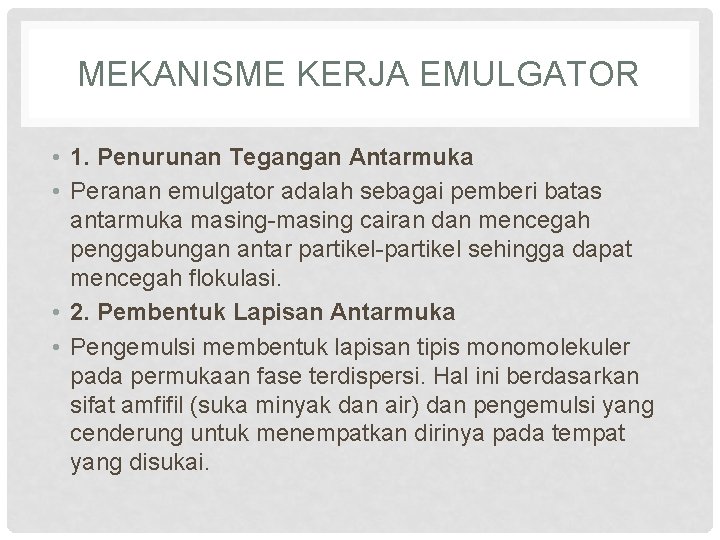 MEKANISME KERJA EMULGATOR • 1. Penurunan Tegangan Antarmuka • Peranan emulgator adalah sebagai pemberi