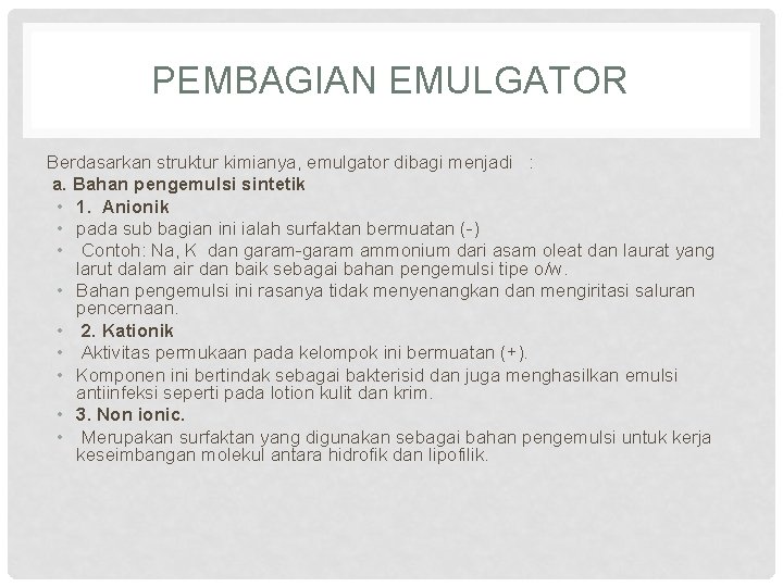 PEMBAGIAN EMULGATOR Berdasarkan struktur kimianya, emulgator dibagi menjadi : a. Bahan pengemulsi sintetik •