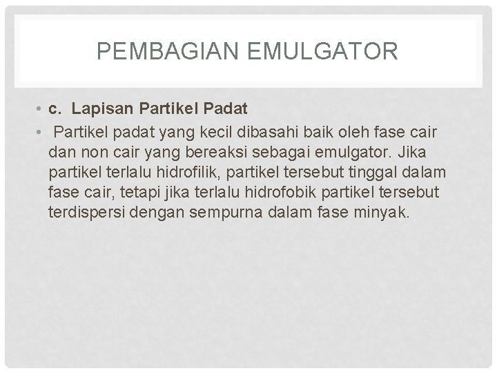 PEMBAGIAN EMULGATOR • c. Lapisan Partikel Padat • Partikel padat yang kecil dibasahi baik