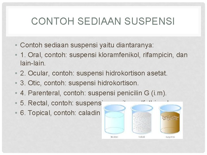 CONTOH SEDIAAN SUSPENSI • Contoh sediaan suspensi yaitu diantaranya: • 1. Oral, contoh: suspensi