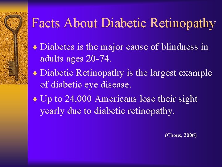 Facts About Diabetic Retinopathy ¨ Diabetes is the major cause of blindness in adults