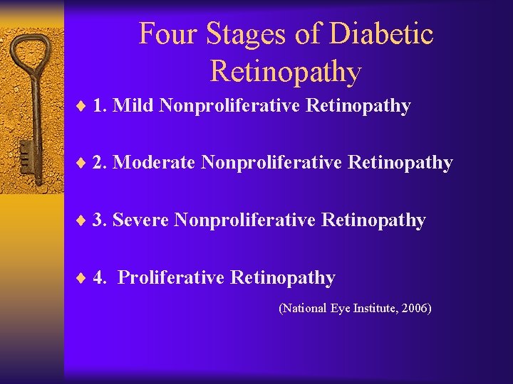 Four Stages of Diabetic Retinopathy ¨ 1. Mild Nonproliferative Retinopathy ¨ 2. Moderate Nonproliferative