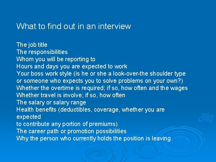 What to find out in an interview The job title The responsibilities Whom you