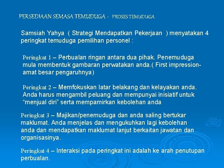 PERSEDIAAN SEMASA TEMUDUGA - PROSES TEMUDUGA Samsiah Yahya ( Strategi Mendapatkan Pekerjaan ) menyatakan