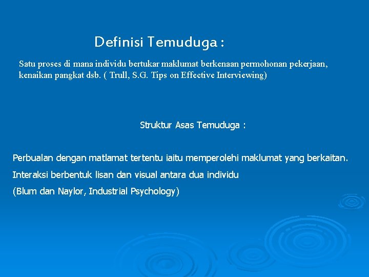 Definisi Temuduga : Satu proses di mana individu bertukar maklumat berkenaan permohonan pekerjaan, kenaikan