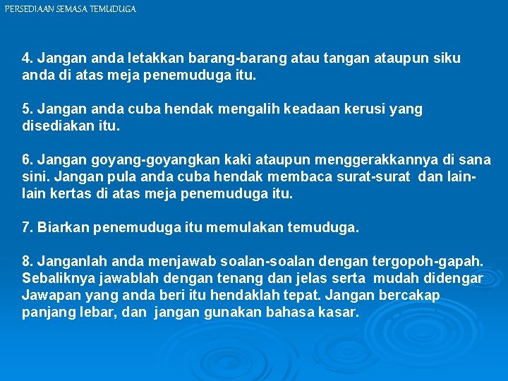 PERSEDIAAN SEMASA TEMUDUGA 4. Jangan anda letakkan barang-barang atau tangan ataupun siku anda di