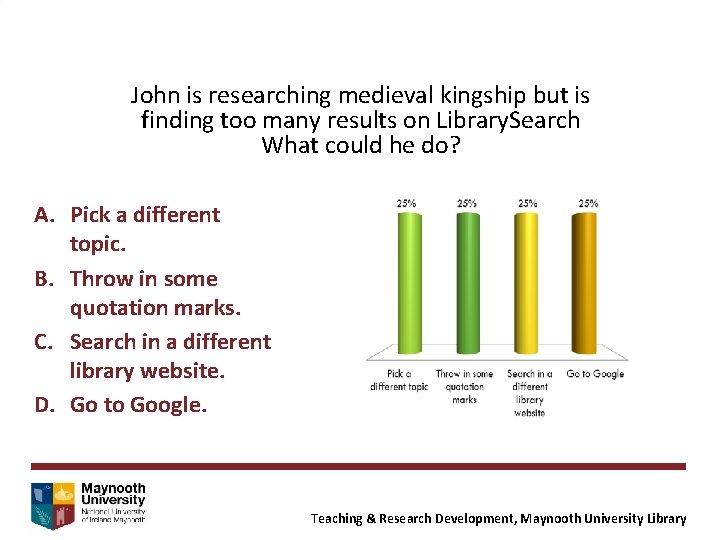 John is researching medieval kingship but is finding too many results on Library. Search