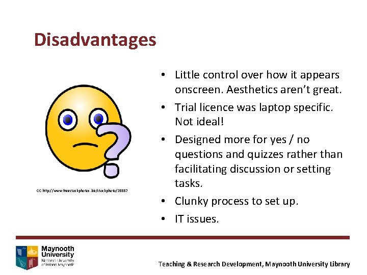 Disadvantages CC http: //www. freestockphotos. biz/stockphoto/15557 • Little control over how it appears onscreen.