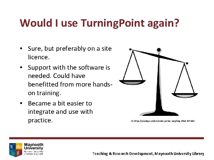 Would I use Turning. Point again? • Sure, but preferably on a site licence.