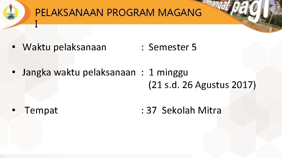 PELAKSANAAN PROGRAM MAGANG I • Waktu pelaksanaan : Semester 5 • Jangka waktu pelaksanaan