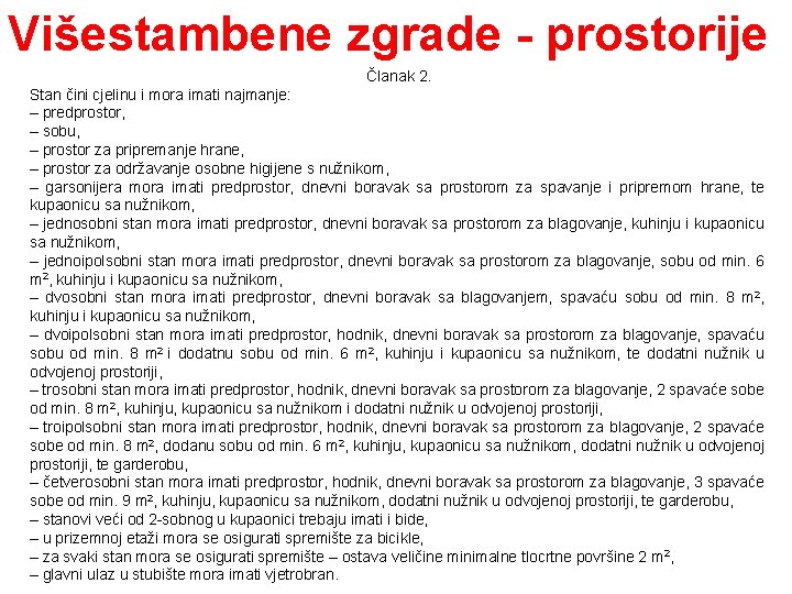 Višestambene zgrade - prostorije Članak 2. Stan čini cjelinu i mora imati najmanje: –