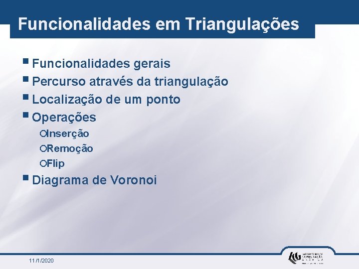 Funcionalidades em Triangulações § Funcionalidades gerais § Percurso através da triangulação § Localização de