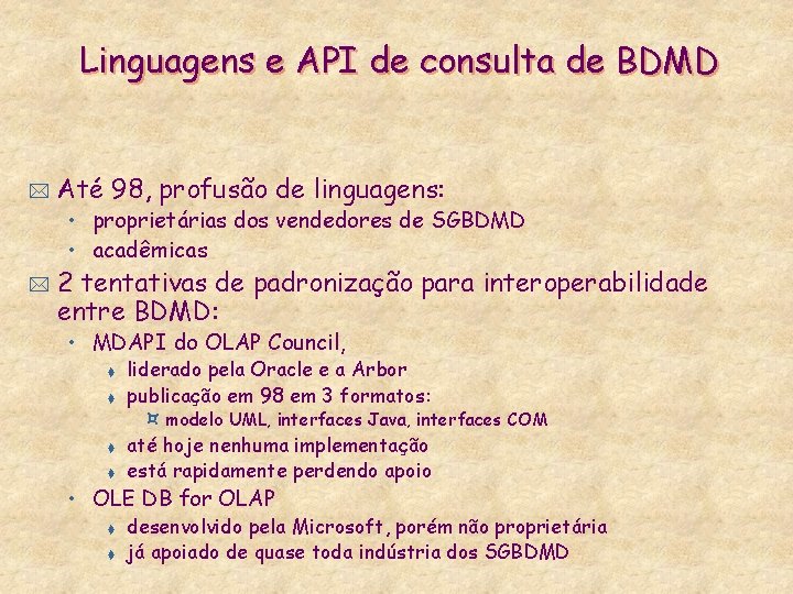 Linguagens e API de consulta de BDMD * Até 98, profusão de linguagens: •