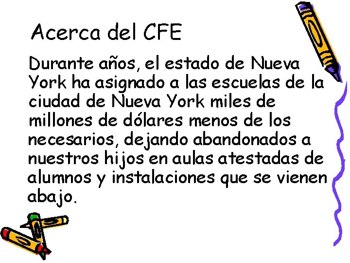 Acerca del CFE Durante años, el estado de Nueva York ha asignado a las