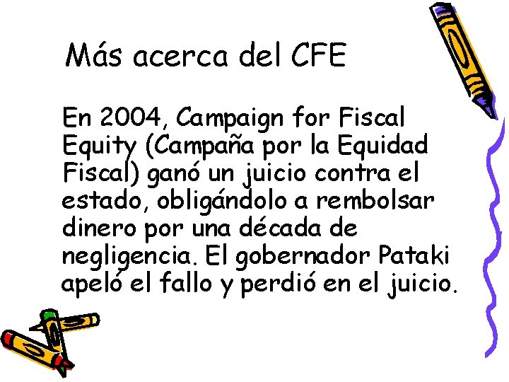 Más acerca del CFE En 2004, Campaign for Fiscal Equity (Campaña por la Equidad
